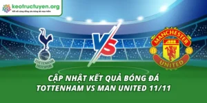 Kết Quả Bóng Đá Tottenham vs Man United 11/11
