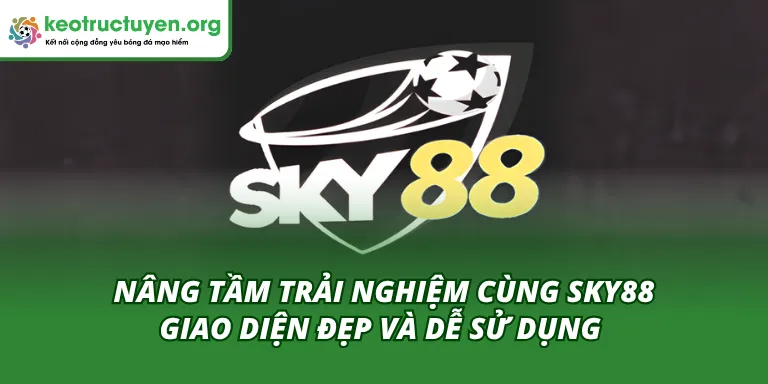 Sky88 Giao Diện Đẹp Và Dễ Sử Dụng