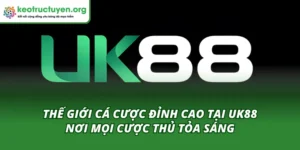 UK88 nền tảng cá cược chuyên nghiệp