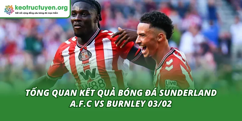 Cuộc đối đầu không cân sức giữa Sunderland và Burnley