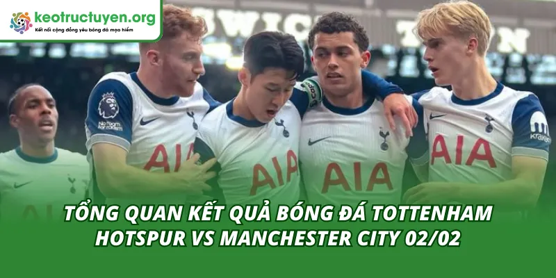 Rượt đuổi tỷ số đầy cảm xúc giữa Tottenham và Man City