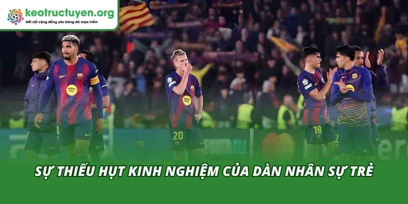 Sự thiếu hụt kinh nghiệm của dàn nhân sự Barcelona tại Cúp C1