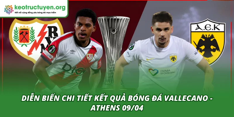 Diễn biến chi tiết hai hiệp của trận Vallecano - Athens 09/04